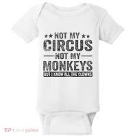 Not My Circus Not My Monkeys But I Know All The Clowns Baby Bodysuit thumb 0