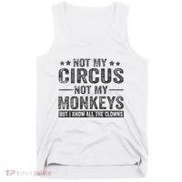Not My Circus Not My Monkeys But I Know All The Clowns Tank Top thumb 0