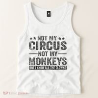 Not My Circus Not My Monkeys But I Know All The Clowns Tank Top thumb 2