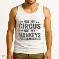 Not My Circus Not My Monkeys But I Know All The Clowns Tank Top thumb 3