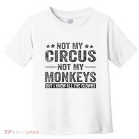 Not My Circus Not My Monkeys But I Know All The Clowns Toddler T-Shirt thumb 0
