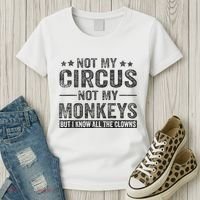 Not My Circus Not My Monkeys But I Know All The Clowns Women's T-Shirt thumb 3