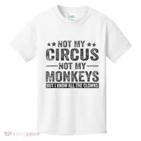 Not My Circus Not My Monkeys But I Know All The Clowns Kids T-Shirt thumb 0