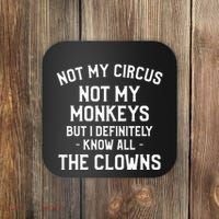 Not My Circus Not My Monkeys But I Definitely Know Nanny Coaster thumb 0