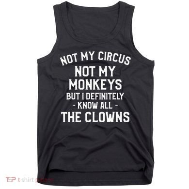 Not My Circus Not My Monkeys But I Definitely Know Nanny Tank Top