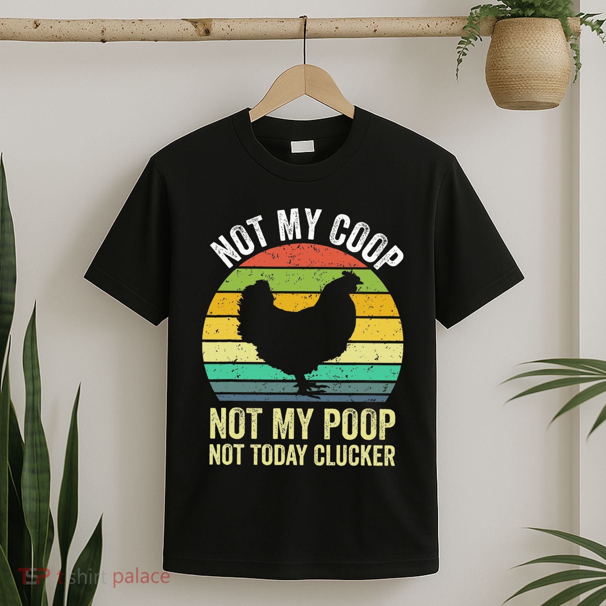 Not My Coop Not My Poop Not Today Clucker Chicken Hen Farmer T-Shirt