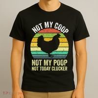 Not My Coop Not My Poop Not Today Clucker Chicken Hen Farmer T-Shirt thumb 3