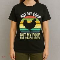 Not My Coop Not My Poop Not Today Clucker Chicken Hen Farmer T-Shirt thumb 4