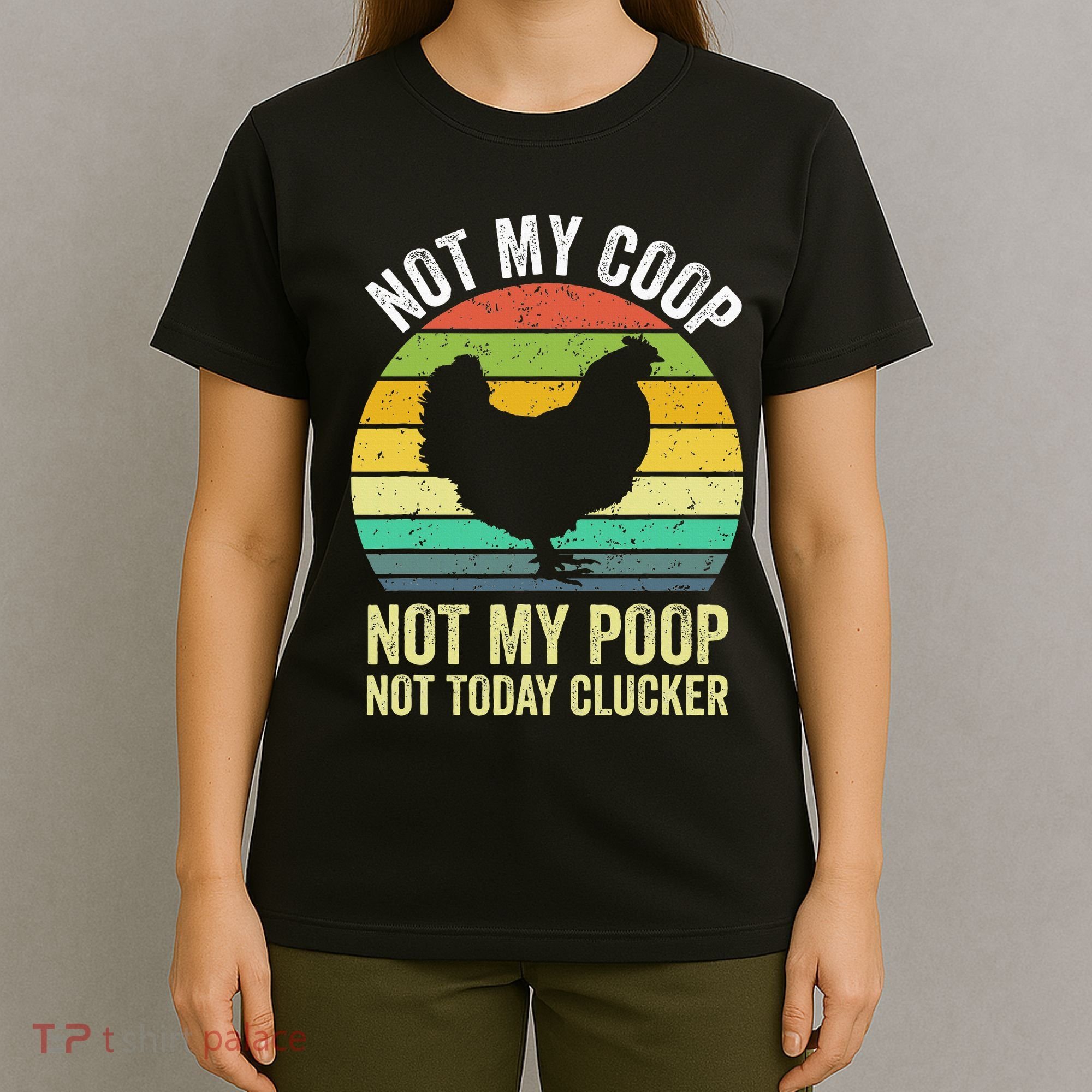 Not My Coop Not My Poop Not Today Clucker Chicken Hen Farmer T-Shirt