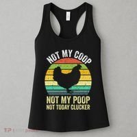 Not My Coop Not My Poop Not Today Clucker Chicken Hen Farmer Women's Tank Top thumb 3
