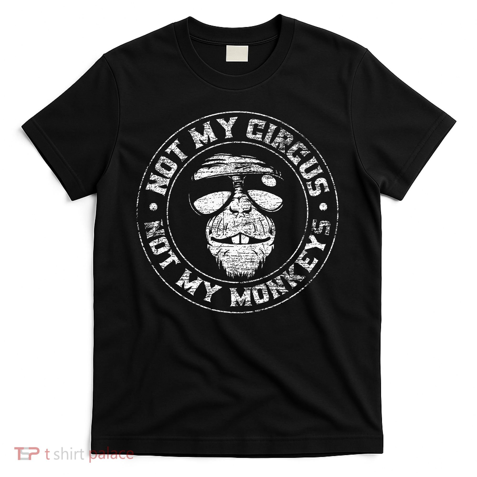 Not My Circus Not My Monkeys T-Shirt