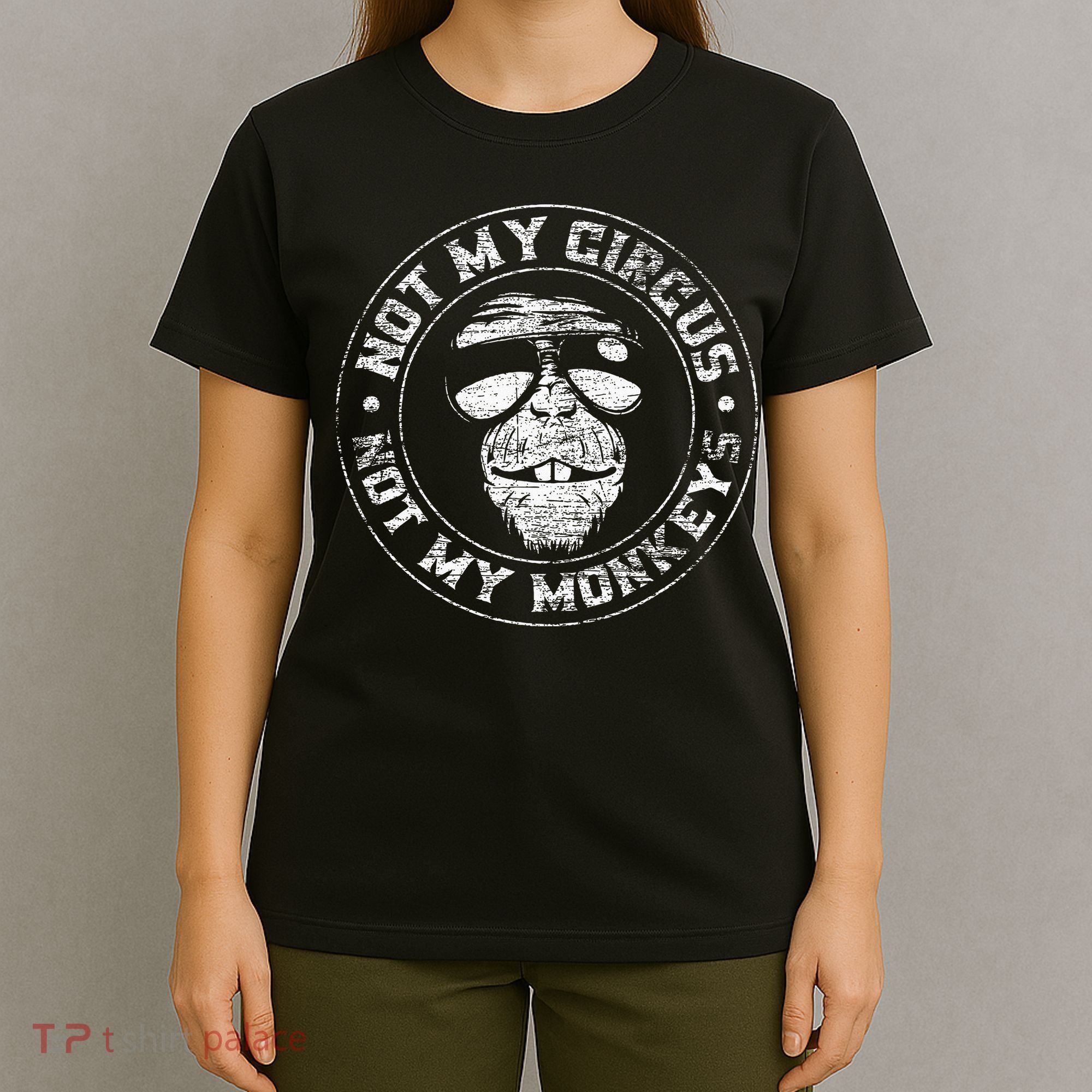 Not My Circus Not My Monkeys T-Shirt