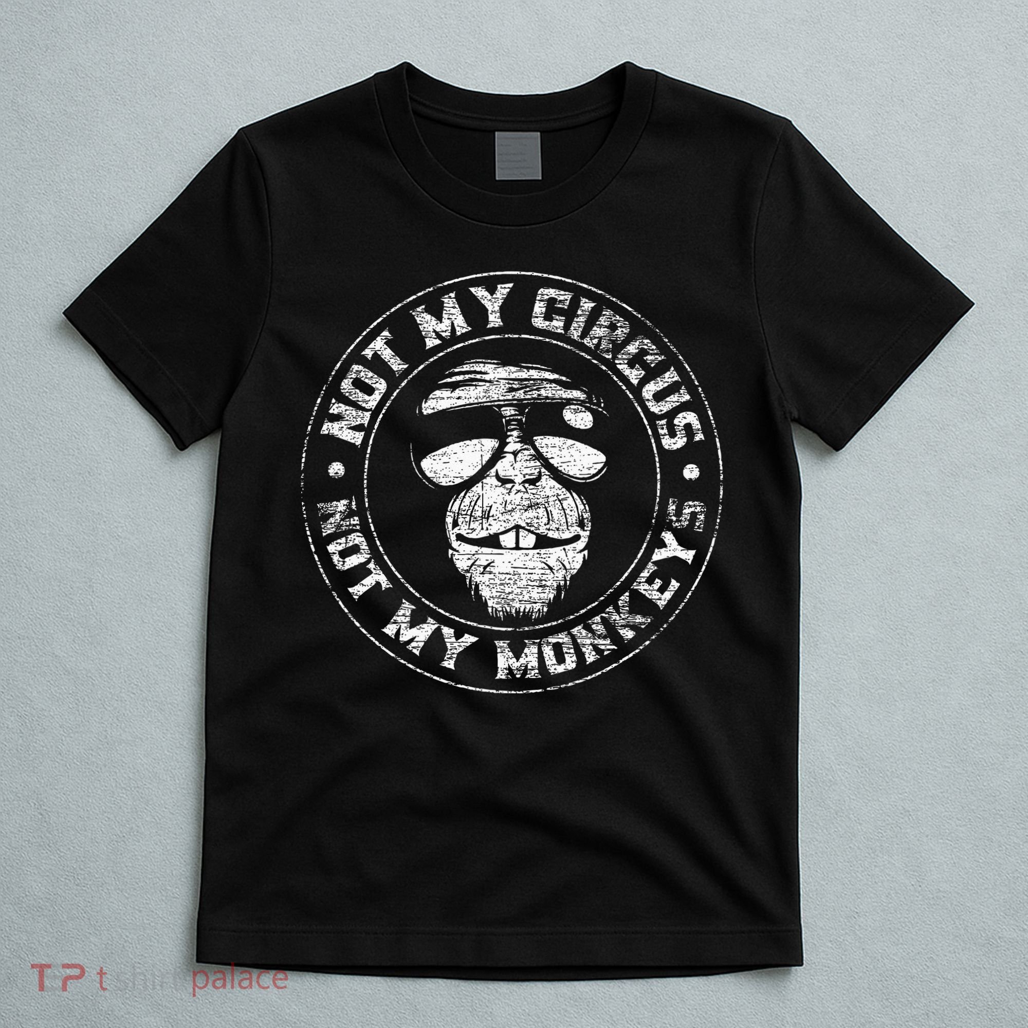 Not My Circus Not My Monkeys T-Shirt