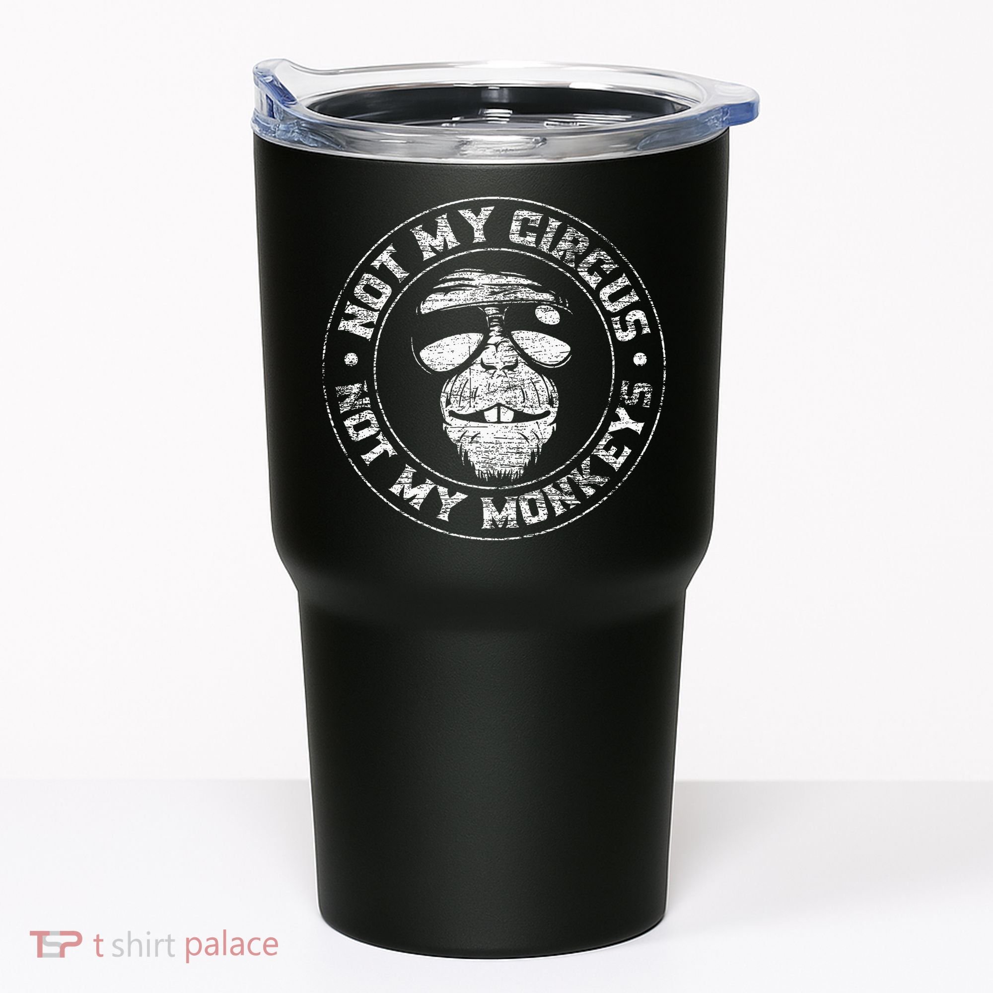 Not My Circus Not My Monkeys Tumbler