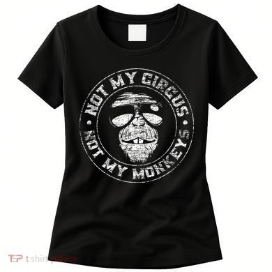 Not My Circus Not My Monkeys Women's T-Shirt