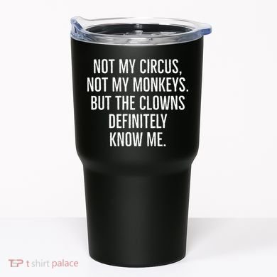 Not My Circus Not My Monkeys But The Clowns Definitely Know Tumbler