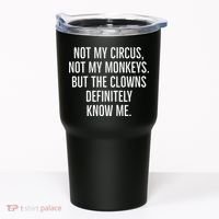 Not My Circus Not My Monkeys But The Clowns Definitely Know Tumbler thumb 0
