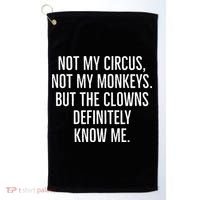 Not My Circus Not My Monkeys But The Clowns Definitely Know Golf Towel thumb 0