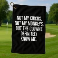 Not My Circus Not My Monkeys But The Clowns Definitely Know Golf Towel thumb 1