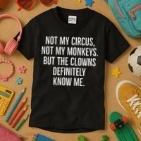 Not My Circus Not My Monkeys But The Clowns Definitely Know Kids T-Shirt thumb 3