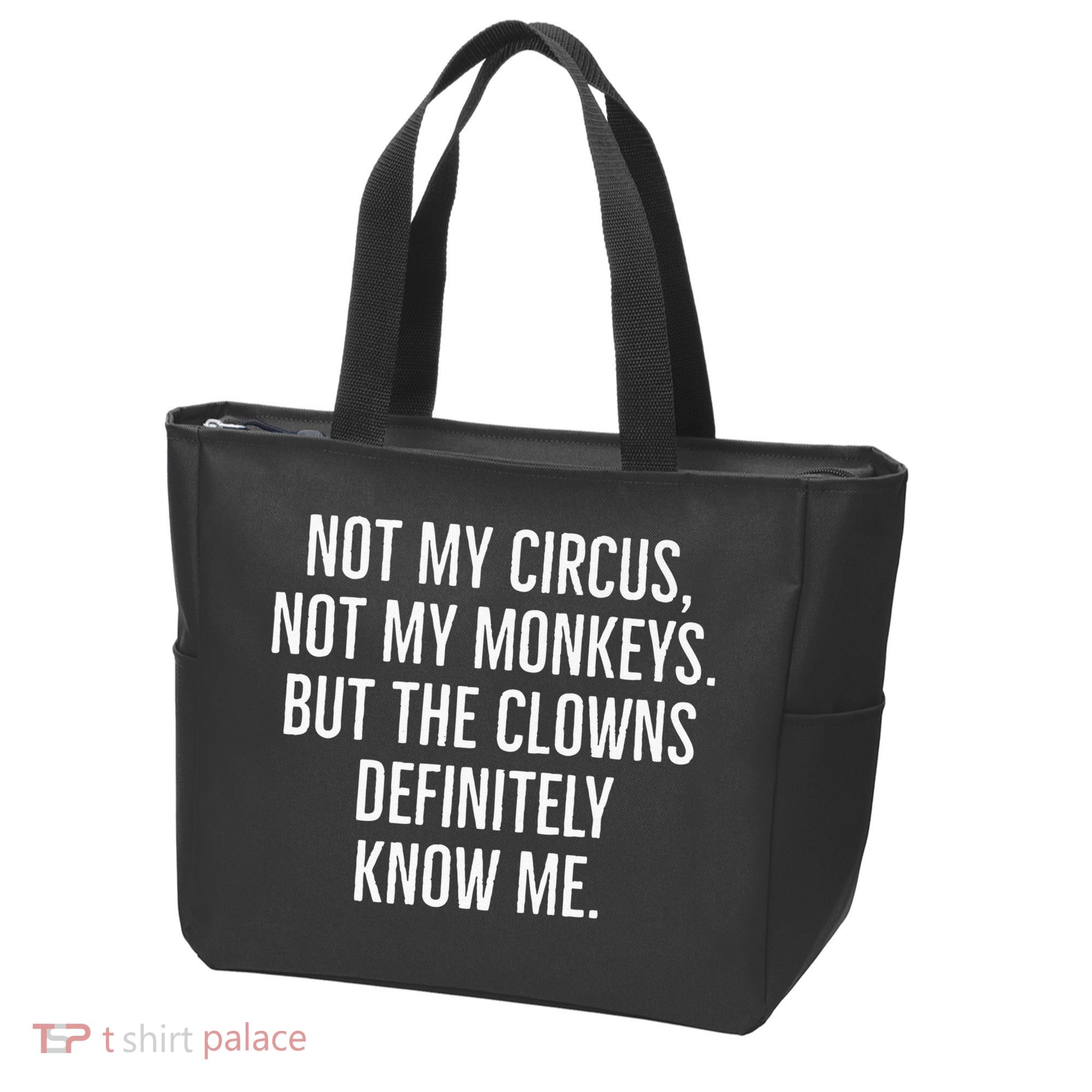 Not My Circus Not My Monkeys But The Clowns Definitely Know Tote Bag