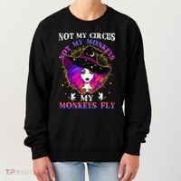 Not My Circus Not My Monkeys My Monkeys Fly Witch Halloween Women's Sweatshirt thumb 0