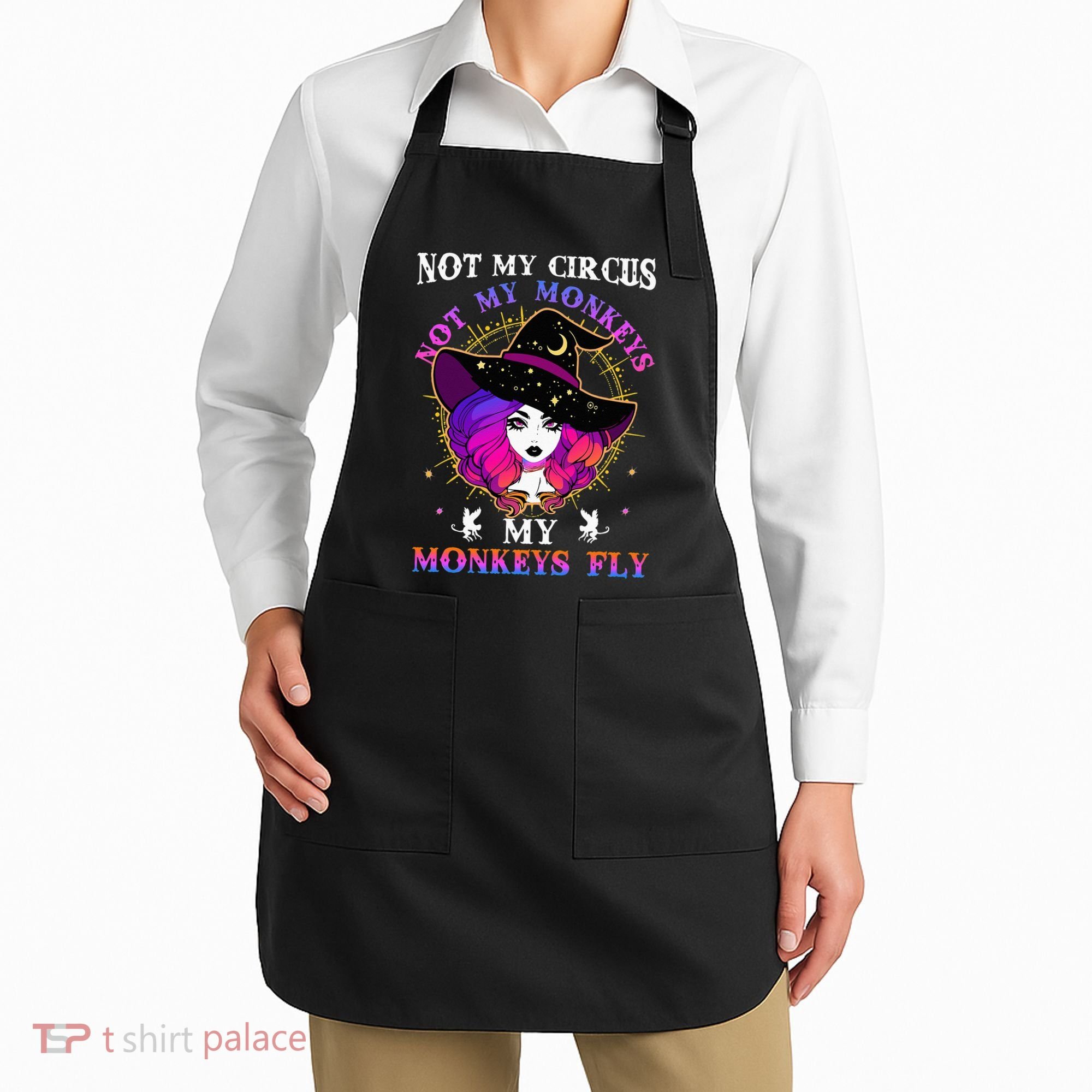 Not My Circus Not My Monkeys My Monkeys Fly Witch Halloween Apron