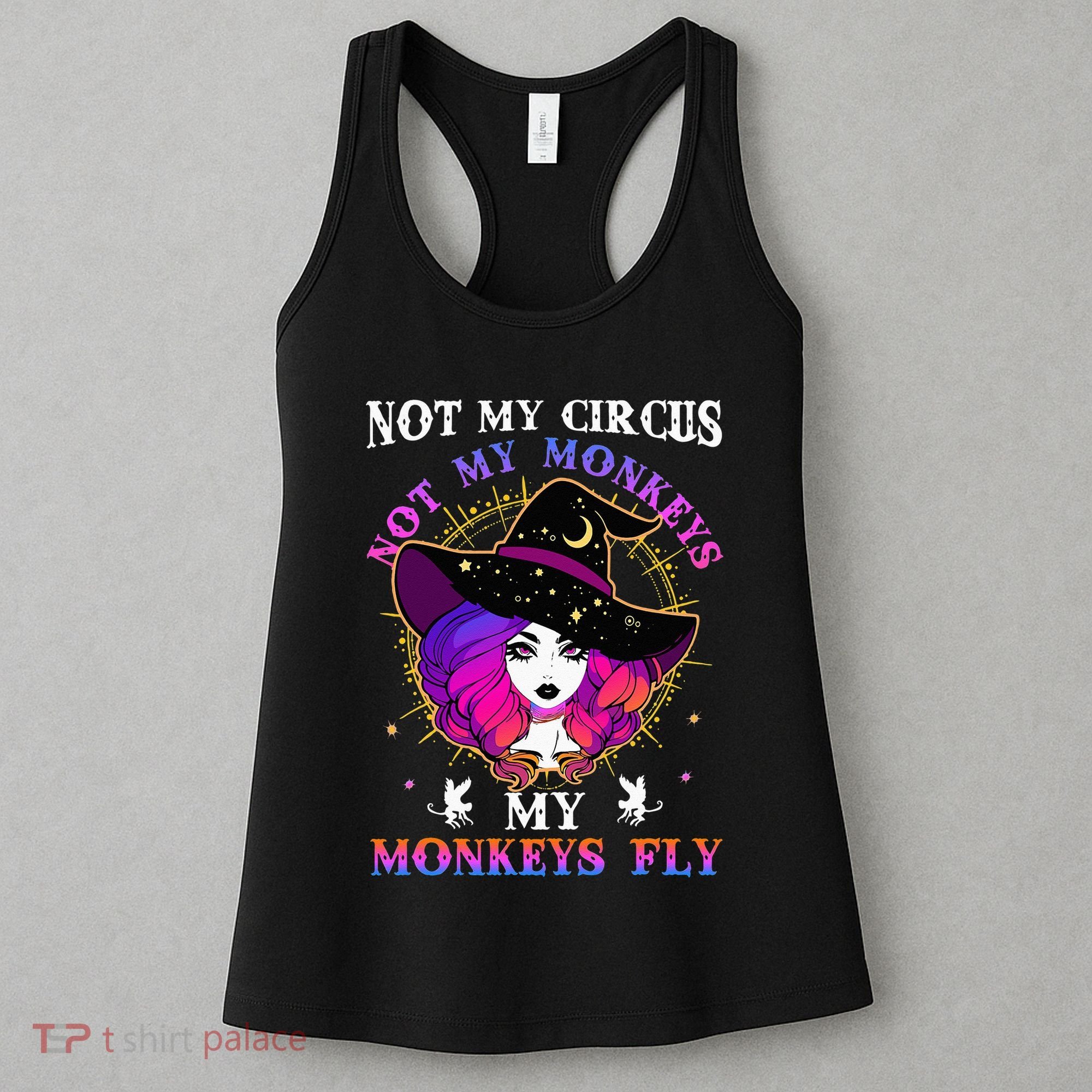 Not My Circus Not My Monkeys My Monkeys Fly Witch Halloween Women's Tank Top