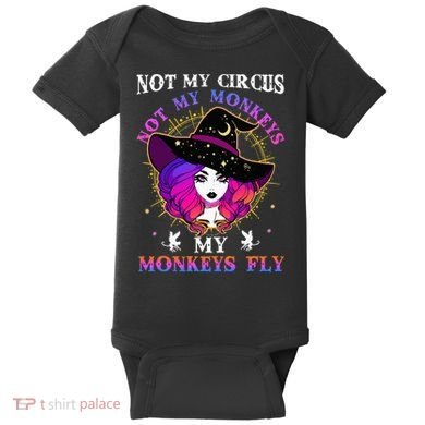 Not My Circus Not My Monkeys My Monkeys Fly Witch Halloween Baby Bodysuit