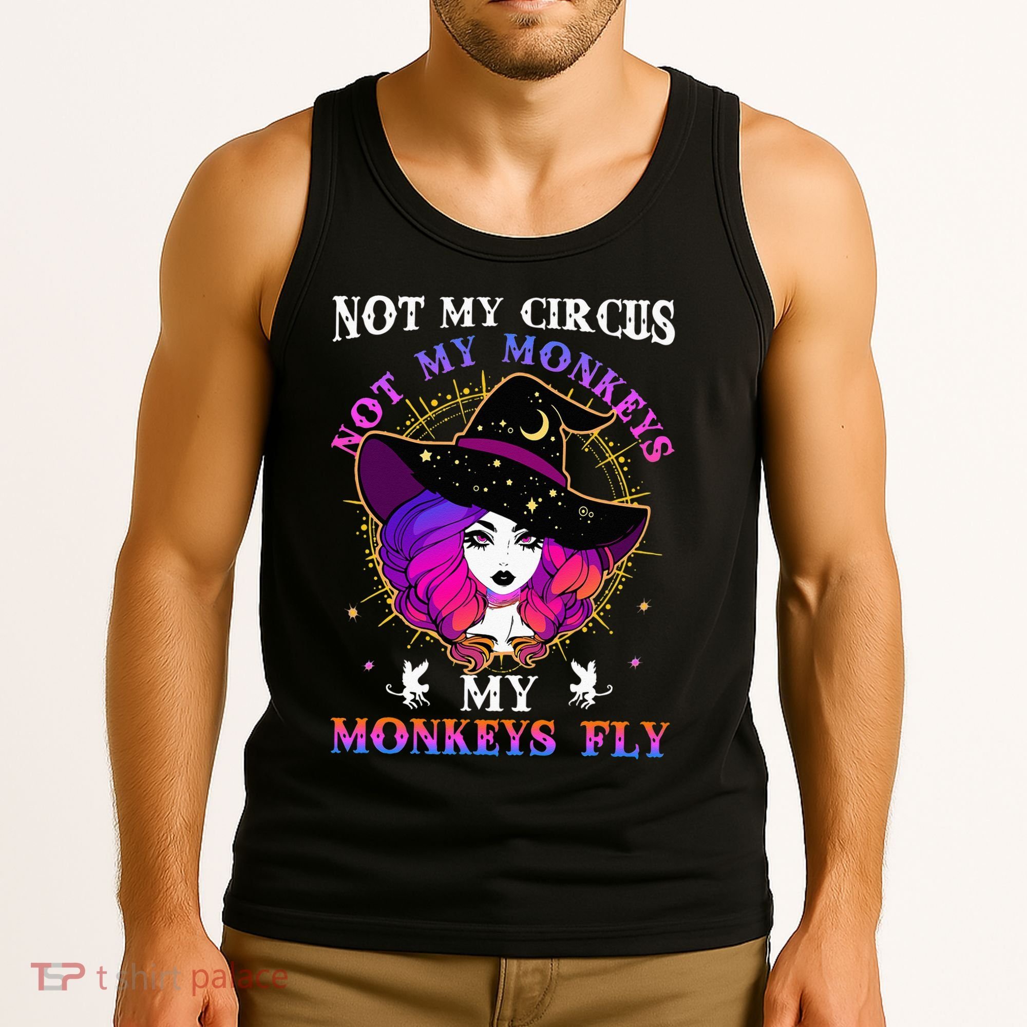 Not My Circus Not My Monkeys My Monkeys Fly Witch Halloween Tank Top