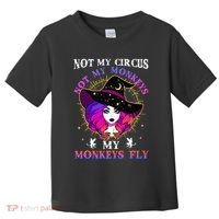 Not My Circus Not My Monkeys My Monkeys Fly Witch Halloween Toddler T-Shirt thumb 0