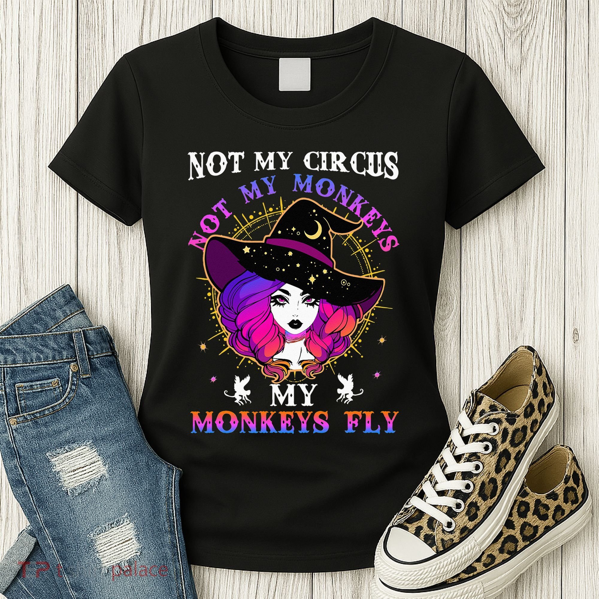Not My Circus Not My Monkeys My Monkeys Fly Witch Halloween Women's T-Shirt