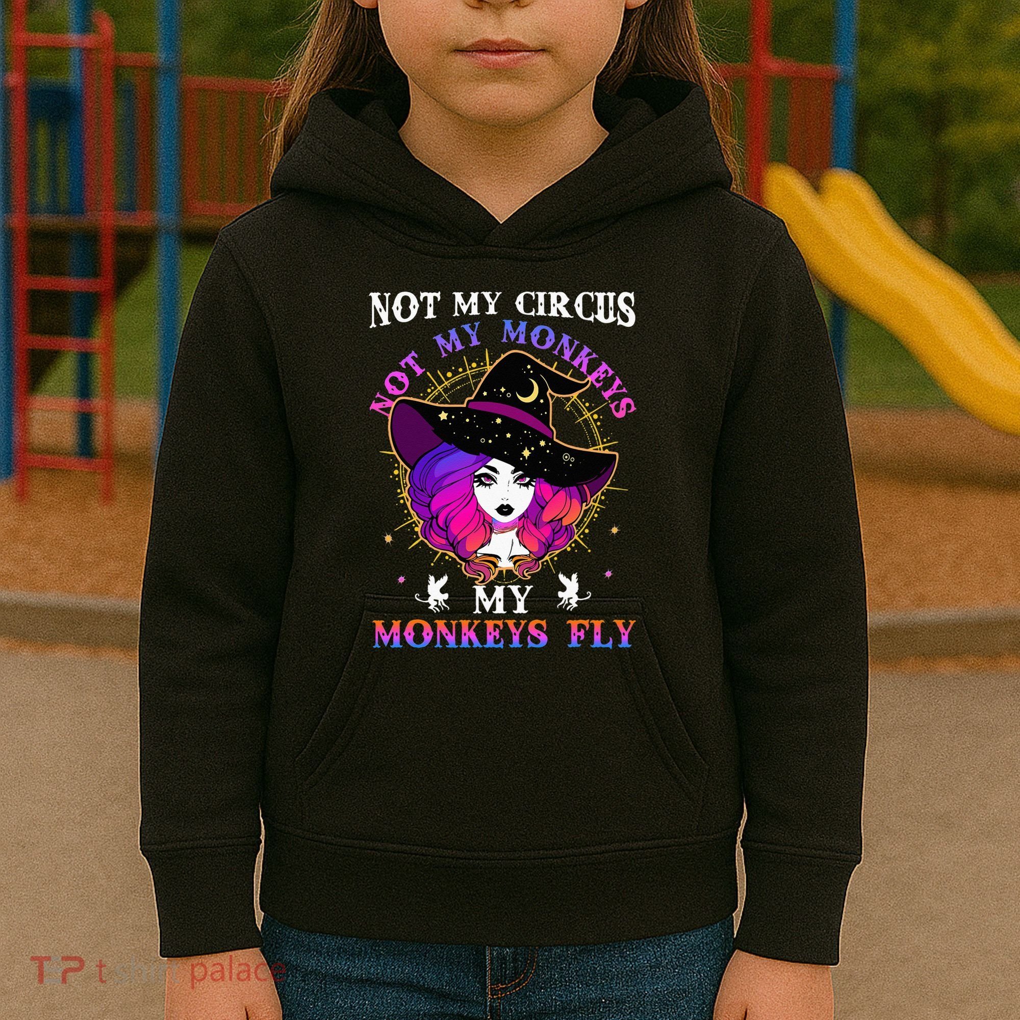 Not My Circus Not My Monkeys My Monkeys Fly Witch Halloween Kids Hoodie