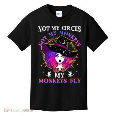 Not My Circus Not My Monkeys My Monkeys Fly Witch Halloween Kids T-Shirt