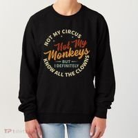 Not My Circus Not My Monkeys But I Know All The Clowns Women's Sweatshirt thumb 0