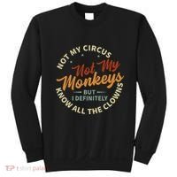 Not My Circus Not My Monkeys But I Know All The Clowns Sweatshirt thumb 0