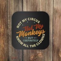 Not My Circus Not My Monkeys But I Know All The Clowns Coaster thumb 0