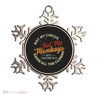 Not My Circus Not My Monkeys But I Know All The Clowns Ornament