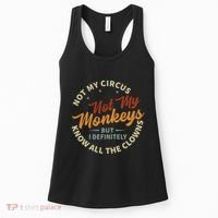 Not My Circus Not My Monkeys But I Know All The Clowns Women's Tank Top thumb 0