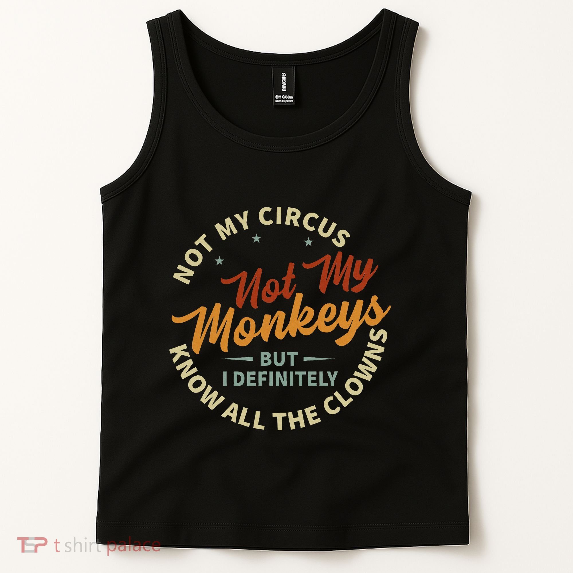 Not My Circus Not My Monkeys But I Know All The Clowns Tank Top