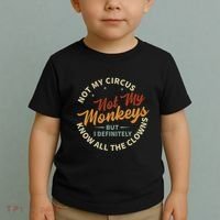 Not My Circus Not My Monkeys But I Know All The Clowns Toddler T-Shirt thumb 2