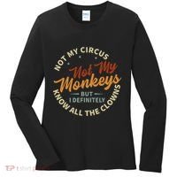 Not My Circus Not My Monkeys But I Know All The Clowns Women's Long Sleeve Shirt thumb 0