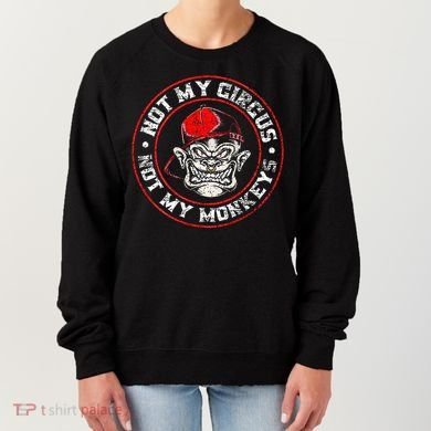 Not My Circus Not My Monkeys Women's Sweatshirt