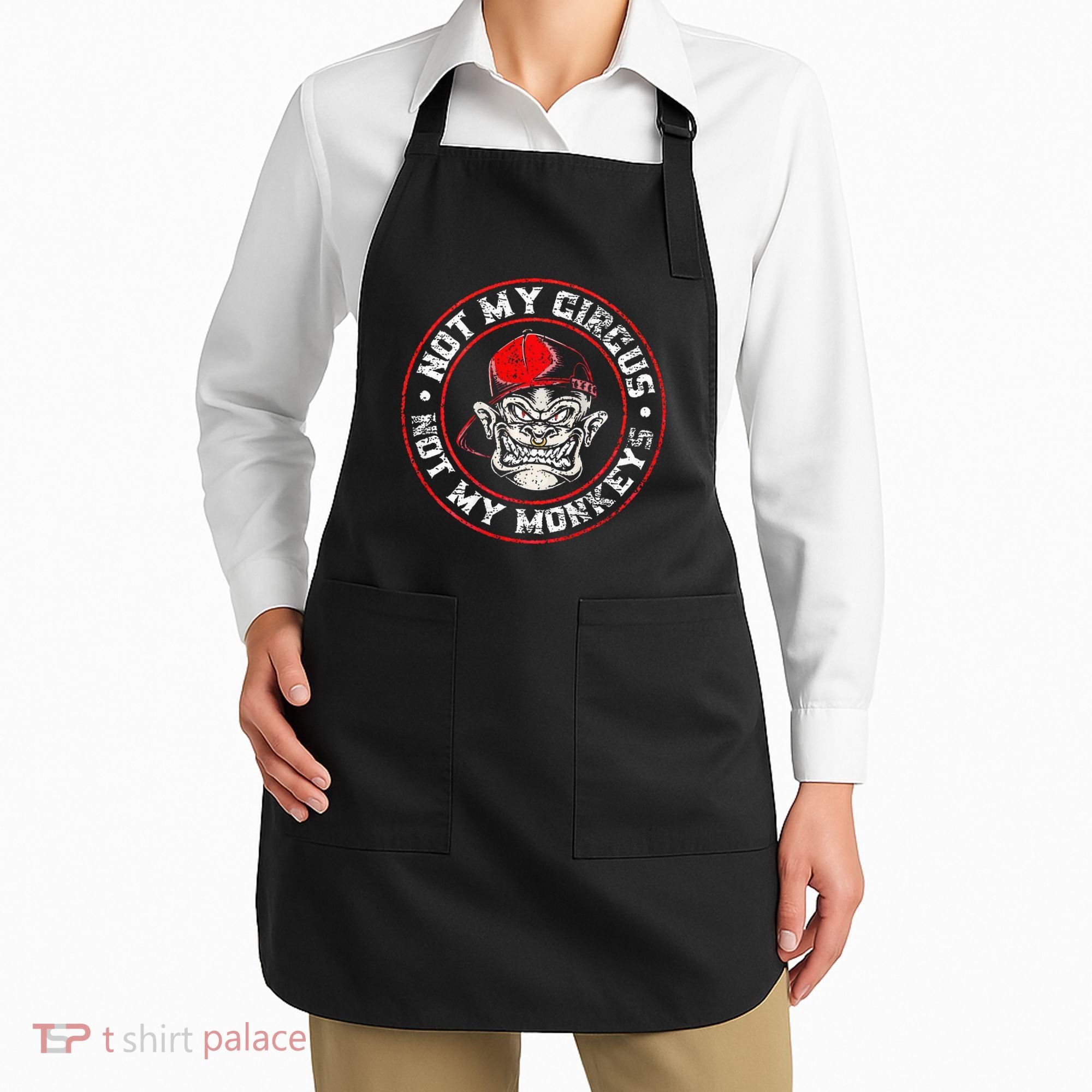 Not My Circus Not My Monkeys Apron