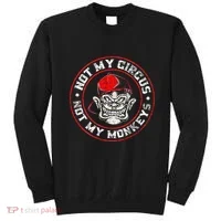 Not My Circus Not My Monkeys Sweatshirt thumb 0
