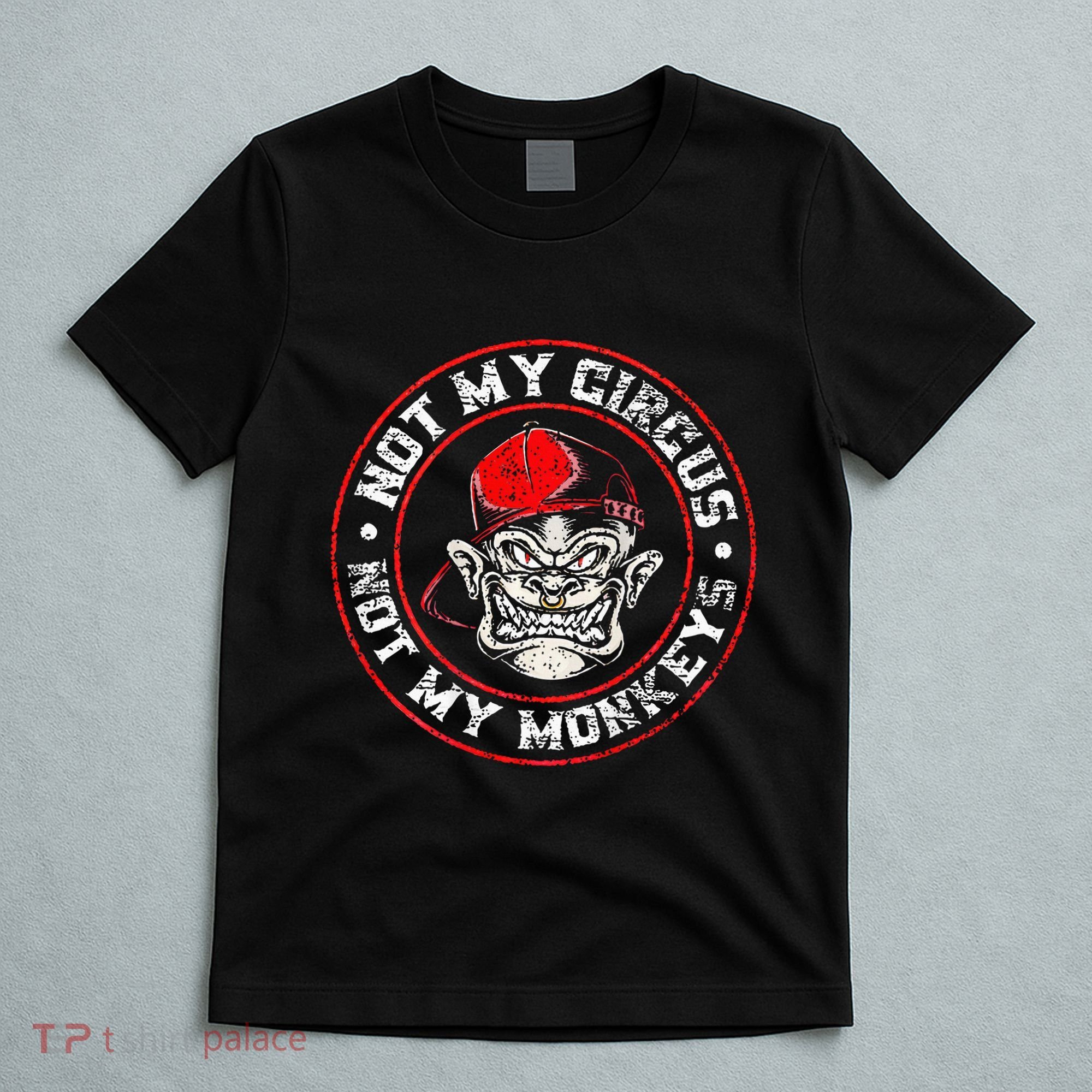 Not My Circus Not My Monkeys T-Shirt