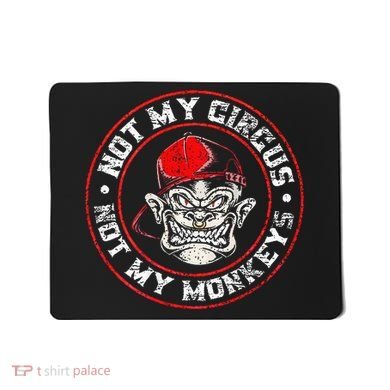 Not My Circus Not My Monkeys Mousepad