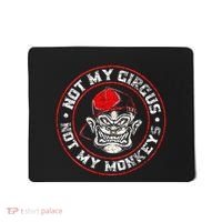 Not My Circus Not My Monkeys Mousepad thumb 0