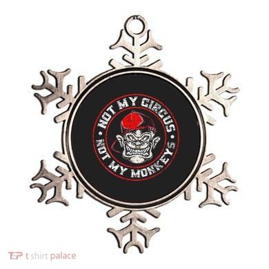 Not My Circus Not My Monkeys Ornament