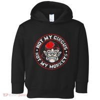 Not My Circus Not My Monkeys Toddler Hoodie thumb 0